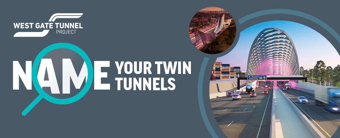 West Gate Tunnel Project Name your tunnels competition